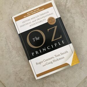 The Oz Principle: Getting Results Through Individual and Organizational... HC